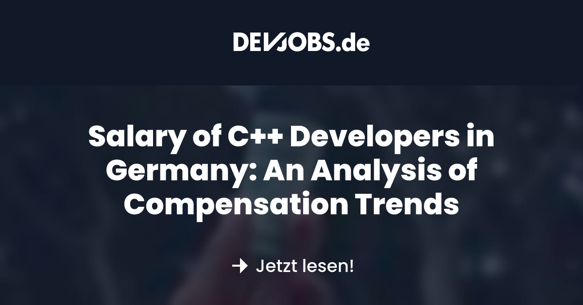 Salary of C++ Developers in Germany: An Analysis of Compensation Trends ...