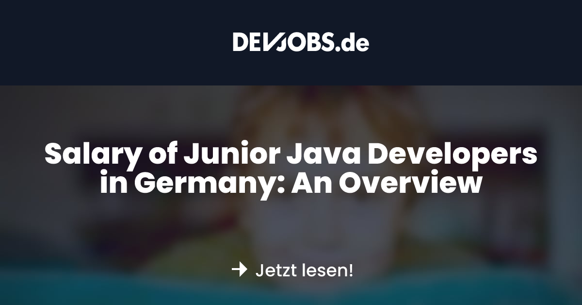 Salary of Junior Java Developers in Germany: An Overview - DEVjobs.de