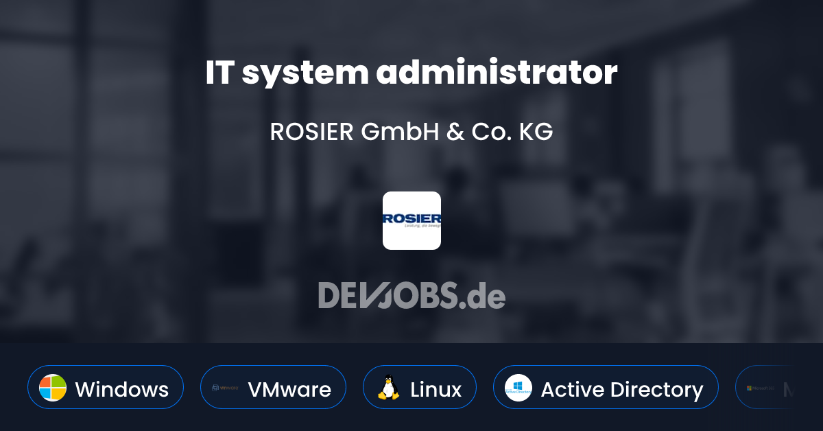 IT system administrator at ROSIER GmbH & Co. KG | DEVjobs.de
