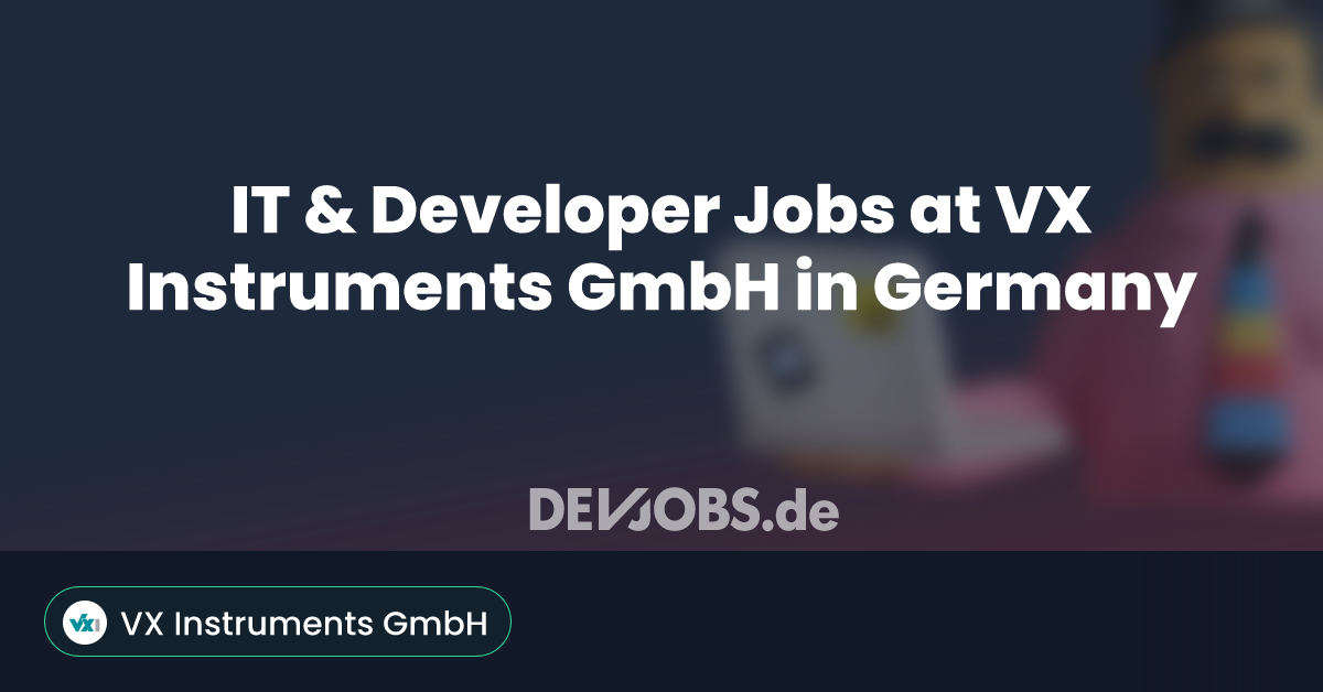 IT & Developer Job at VX Instruments GmbH in Germany - DEVjobs.de