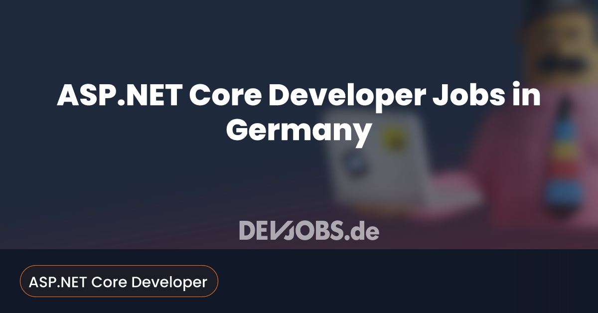 ASP.NET Core Developer Jobs in Germany - DEVjobs.de