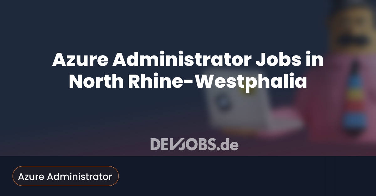 Azure Administrator Jobs in North RhineWestphalia DEVjobs.de