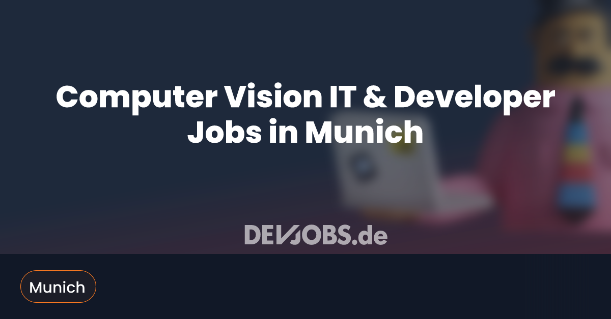 Computer Vision IT & Developer Jobs in Munich - DEVjobs.de