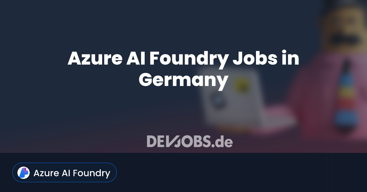 Azure AI Foundry Jobs in Germany DEVjobs.de