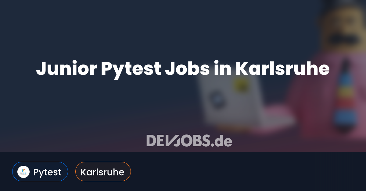 Junior Pytest Jobs in Karlsruhe - DEVjobs.de
