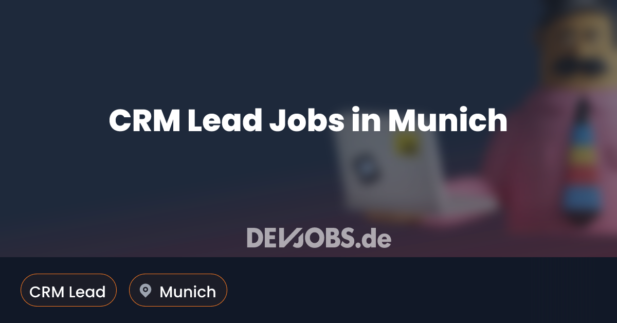 Crm Principles CRM Lead Job in Munich - DEVjobs.de