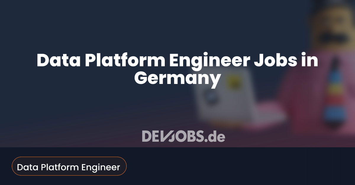 Data Platform Engineer Jobs in Germany - DEVjobs.de