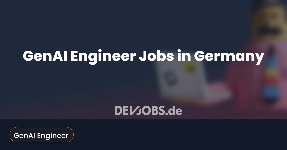 GenAI Engineer Jobs in Germany - DEVjobs.de