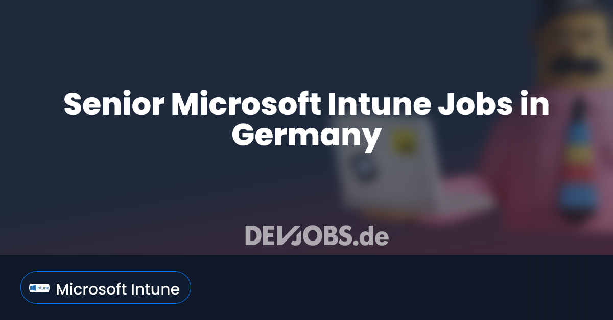 Ms Design Senior Microsoft Intune Jobs in Germany - DEVjobs.de